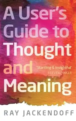 A user's guide to thought and meaning